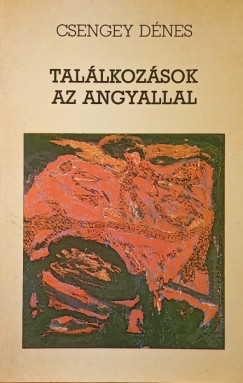 Csengey D�nes - Tal�koz�sok az angyallal