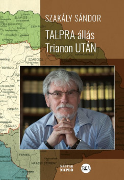 Szak�ly S�ndor - Talpra �ll�s Trianon ut�n (m�sodik, jav�tott kiad�s)