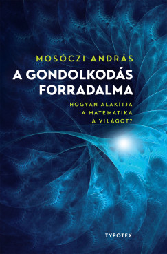 Mosczi Andrs - A gondolkods forradalma