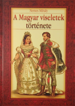 Nemes Mihály - A magyar viseletek története