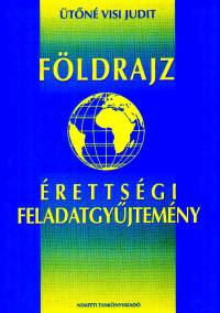 tn Visi Judit - Fldrajz rettsgi feladatgyjtemny