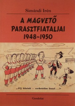 Simndi Irn - A Magvet parasztfiataljai, 1948-1950