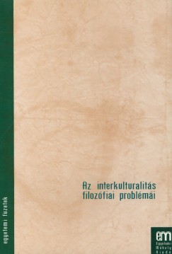 Szigeti Attila  (Szerk.) - Az interkulturalits filozfiai problmi