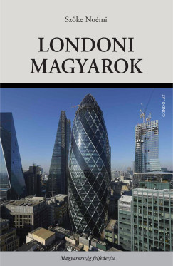 Szőke Noémi (SZERK.) - Londoni magyarok