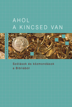Kiss B. Zsuzsanna  (Szerk.) - Pecsuk Ott  (Szerk.) - Ahol a kincsed van