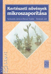 Dobrnszky Judit - Jmborn Benczr Erzsbet - Kertszeti nvnyek mikroszaports