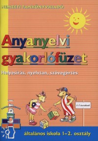 Antaln Dr. Szab gnes - Anyanyelvi gyakorlfzet - ltalnos iskola 1-2. osztly