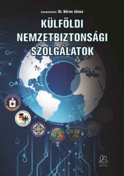 Bres Jnos  (Szerk.) - Klfldi nemzetbiztonsgi szolglatok