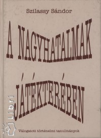 Szilassy Sndor - A nagyhatalmak jtkterben