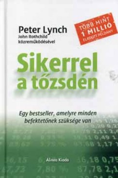 Peter Lynch - John Rothchild - Sikerrel a tzsdn