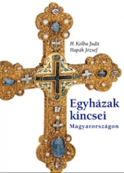 H. Kolba Judit - Egyhzak kincsei Magyarorszgon