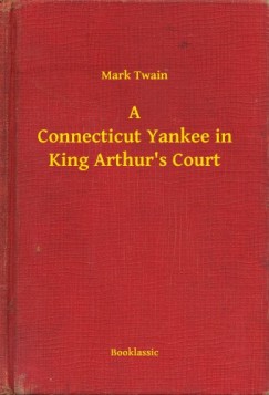Mark Twain - A Connecticut Yankee in King Arthurs Court