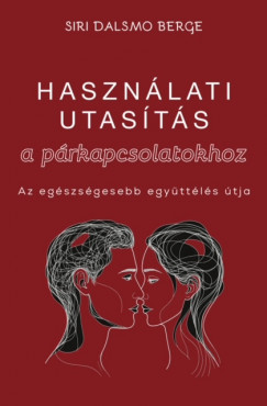 Siri Dalsmo Berge - Hasznlati tmutats a prkapcsolatokhoz