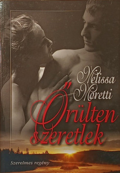 Melissa Moretti - Őrülten szeretlek