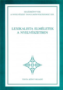 Klmn Lszl  (Szerk.) - Trn Viktor  (Szerk.) - Varasdi Kroly  (Szerk.) - Lexikalista elmletek a nyelvszetben