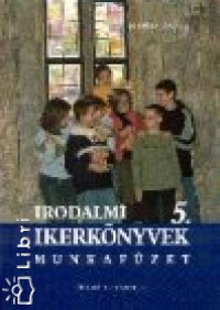 Szmolyan Gabriella - Irodalmi ikerknyvek 5. - Munkafzet