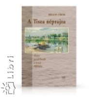 Bellon Tibor - A Tisza nprajza