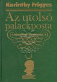 Karinthy Frigyes - Az utols palackposta
