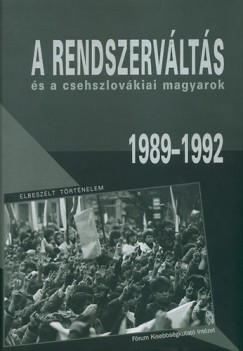 Poply rpd  (Szerk.) - Simon Attila  (Szerk.) - A rendszervlts s a csehszlovkiai magyarok I. (1989-1992)