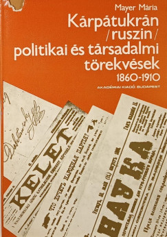 Mayer Mria - Krptukrn (ruszin) politikai s trsadalmi trekvsek 1860-1910