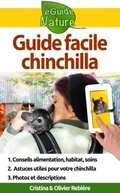 Olivier Rebiere Cristina Rebiere - Guide facile: chinchilla - Petit guide digital pour prendre soin de votre animal de compagnie