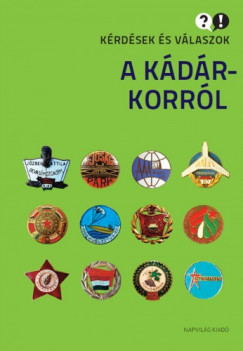 Feitl Istvn - Mitrovits Mikls - Ripp Zoltn - Takcs Rbert - Krdsek s vlaszok a Kdr-korrl