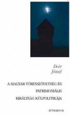Der Jzsef - A magyar trzsszvetsg s patrimonilis kirlysg klpolitikja