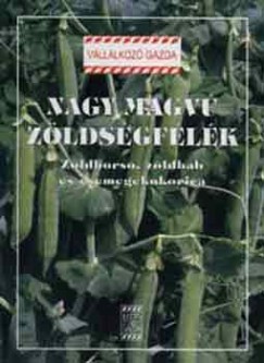 Mrtonffy Bla  (Szerk.) - Rimczi Irn  (Szerk.) - Nagy magv zldsgflk