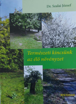 Szalai Jzsef - Termszeti kincsnk az l nvnyzet