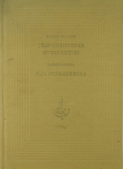 Makszim Gorkij - Romain Rolland - Jean-Christophe gyermekvei - Ilja gyermekkora