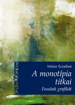 Mzer Erzsbet - A monotpia titkai - Fessnk grafikt!