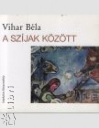 Vihar B�la - A sz�jak k�z�tt