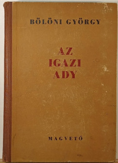 B�l�ni Gy�rgy - Az igazi Ady