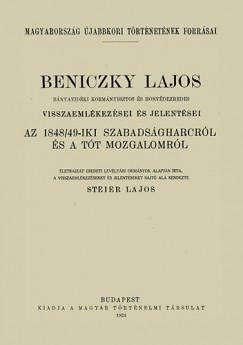Beniczky Lajos - Steier Lajos  (sszell.) - Beniczky Lajos bnyavidki kormnybiztos s honvdezredes visszaemlkezsei