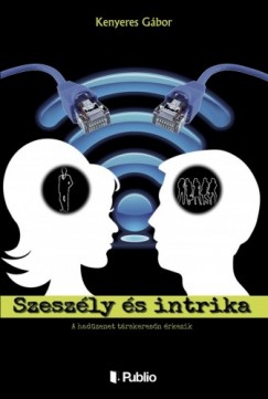 Kenyeres Gbor - Szeszly s intrika - A hadzenet trskeresn rkezik