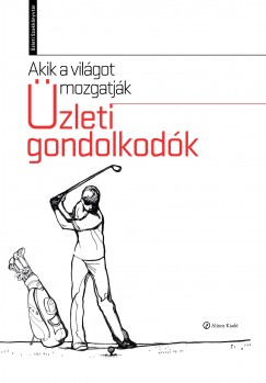 Golubeff Lrnt  (Szerk.) - Juhsz Pter  (Szerk.) - Wimmer gnes  (Szerk.) - Akik a vilgot mozgatjk