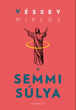 Vssey Mikls - A semmi slya
