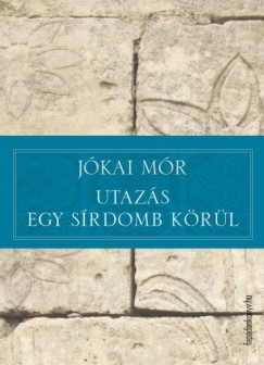 Jkai Mr - Utazs egy srdomb krl