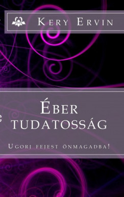 Kery Ervin - ber tudatossg - Ugorj fejest nmagadba!