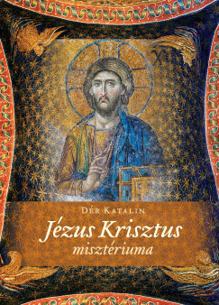 Dr Katalin - Jzus Krisztus Misztriuma