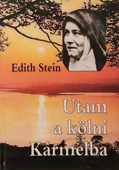 Edith Stein - Utam a kölni Kármelba