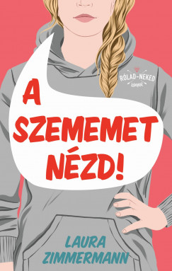 Laura Zimmermann - A szememet nzd!