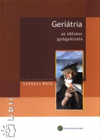 Szkcs Bla  (Szerk.) - Geritria - az idskor gygyszata