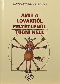 Kaszás György - Amit a lovakról feltétlenül tudni kell