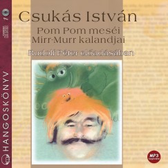 Csuks Istvn - Rudolf Pter - Pom Pom mesi - Mirr-Murr kalandjai - Hangosknyv