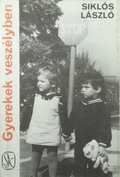 Sikls Lszl - Gyerekek veszlyben