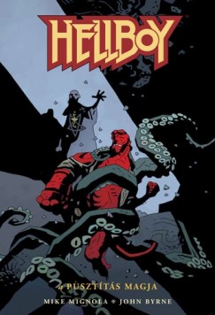 John Byrne - Mike Mignola - Hellboy 1. - A pusztts magja