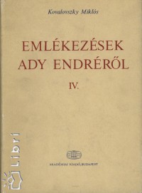 Kovalovszky Mikls - Emlkezsek Ady Endrrl IV.