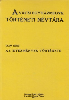 Chobot Ferenc - A vczi egyhzmegye trtneti nvtra I.