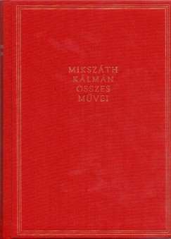 Mikszth Klmn - Fbri Anna  (Szerk.) - Szegedy-Maszk Mihly  (Szerk.) - Mikszth Klmn sszes mvei - Elbeszlsek - 43. ktet
